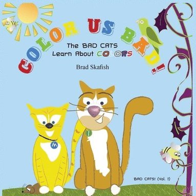 bokomslag COLOR US BAD! The Bad Cats Learn About Colors