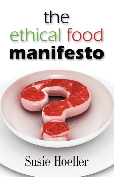Susie L. Hoeller - Ethical Food Manifesto, Häftad