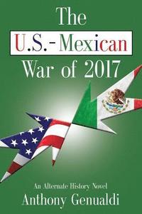 bokomslag The U.S.-Mexican War of 2017