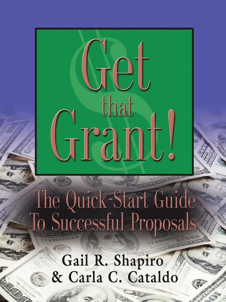 Gail R. Shapiro EdM, Carla C. Cataldo MPP, Gail R. Shapiro Edm, Carla C. Cataldo Mpp - GET THAT GRANT! The Quick-Start Guide to Successful Proposals - SECOND EDITION, Häftad