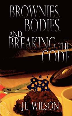 J L Wilson, J. L. Wilson - Brownies, Bodies, and Breaking the Code, Häftad
