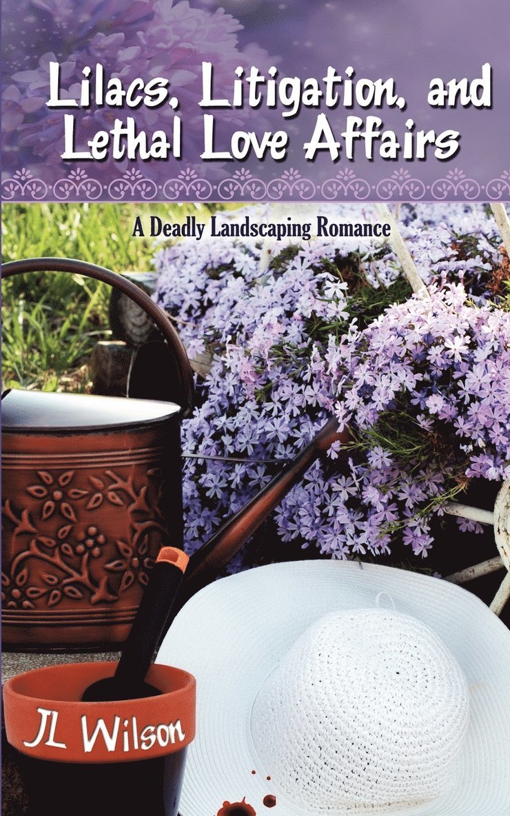 J L Wilson, J. L. Wilson - Lilacs, Litigation, and Lethal Love Affairs, Häftad