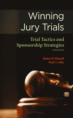 Winning Jury Trials: Trial Tactics and Sponsorship Strategies 1