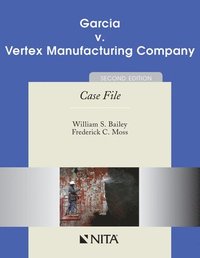 bokomslag Garcia V. Vertex Manufacturing Company: Case File