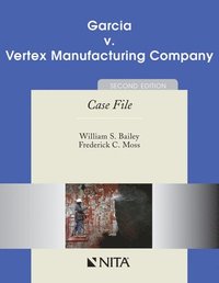 bokomslag Garcia v. Vertex Manufacturing Company: Case File