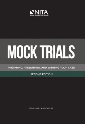 Mock Trials: Preparing, Presenting, and Winning Your Case 1