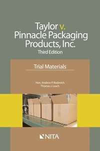 bokomslag Taylor v. Pinnacle Packaging Products, Inc.: Trial Materials