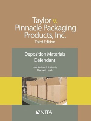 Andrew P. Rodovich, Thomas J. Leach - Taylor v. Pinnacle Packaging Products, Inc.: Deposition Materials, Defendant, Häftad