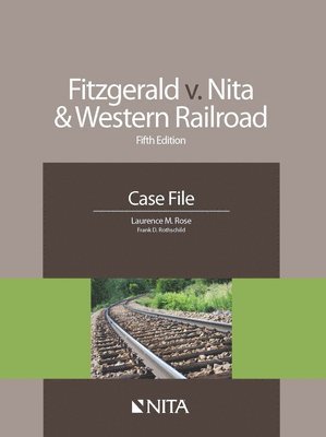 Laurence M. Rose - Fitzgerald v. Nita and Western Railroad: Case File, Häftad