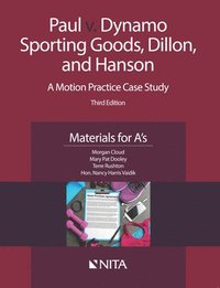 bokomslag Paul v. Dynamo Sporting Goods, Dillon, and Hanson: A Motion Practice Case Study, Materials for A's