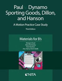 bokomslag Paul V. Dynamo Sporting Goods, Dillon, and Hanson: A Motion Practice Case Study, Materials for B's