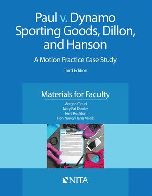 Paul v. Dynamo Sporting Goods, Dillon, and Hanson: A Motion Practice Case Study, Materials for Faculty