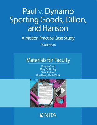 Paul V. Dynamo Sporting Goods, Dillon, and Hanson: A Motion Practice Case Study, Materials for Faculty 1