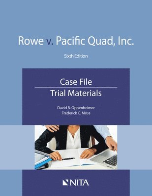 David B. Oppenheimer, Frederick C. Moss - Rowe v. Pacific Quad, Inc.: Case File, Trial Materials, Häftad