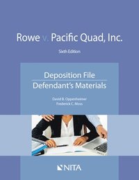 bokomslag Rowe V. Pacific Quad, Inc.: Deposition File, Defendant's Materials