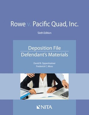 David B. Oppenheimer, Frederick C. Moss - Rowe v. Pacific Quad, Inc.: Deposition File, Defendant's Materials, Häftad