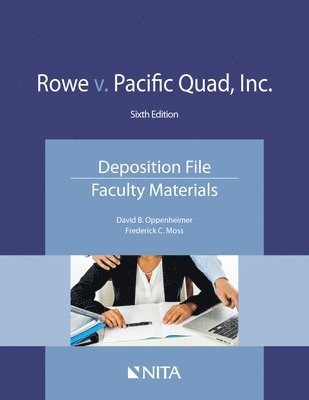 David B. Oppenheimer, Frederick C. Moss - Rowe v. Pacific Quad, Inc.: Deposition File, Faculty Materials, Häftad