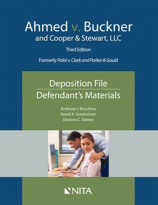Anthony J. Bocchino, David A. Sonenshein - Ahmed v. Buckner and Cooper & Stewart, LLC: Deposition File, Defendant's Materials, Häftad