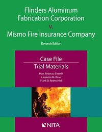 bokomslag Flinders Aluminum Fabrication Corporation V. Mismo Fire Insurance Company: Case File, Trial Materials