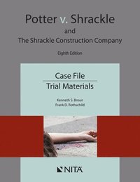bokomslag Potter V. Shrackle and the Shrackle Construction Company: Case File, Trial Materials