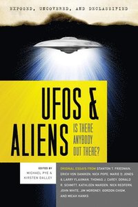 bokomslag Exposed, Uncoverd and Declassified: UFO's and Aliens