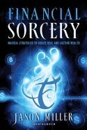 Jason Miller - Financial Sorcery, Häftad