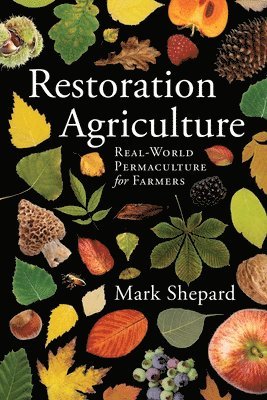 Mark Shepard - Restoration Agriculture, Häftad