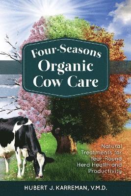 Hubert J. Karreman - Four-Seasons Organic Cow Care, Häftad