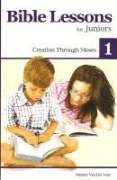bokomslag Bible Lessons for Juniors 1: Creation Through Moses