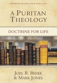 bokomslag A Puritan Theology: Doctrine for Life