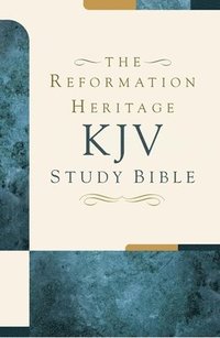 bokomslag KJV Reformation Heritage Study Bible, The