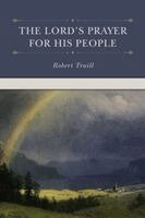 Robert Traill, Don Kistler - The Lord's Prayer for His People, Inbunden
