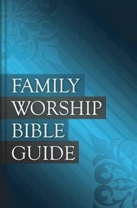 bokomslag Family Worship Bible Guide HB
