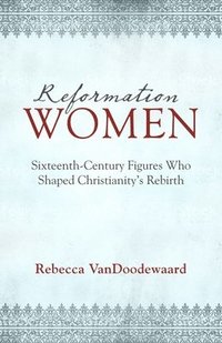 bokomslag Reformation Women
