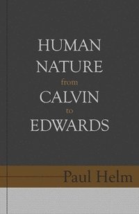 bokomslag Human Nature From Calvin To Edwards