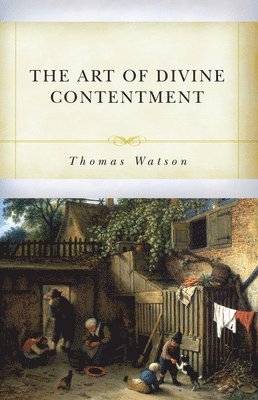 Thomas Watson, Don Kistler - Art of Divine Contentment, The, Häftad