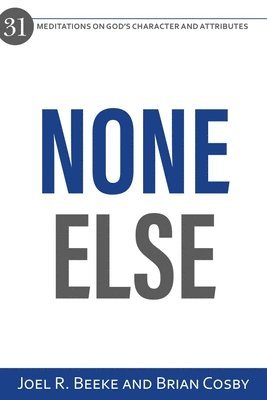 Joel R. Beeke, Brian Cosby - None Else, Häftad