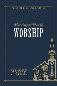 bokomslag What Happens When We Worship