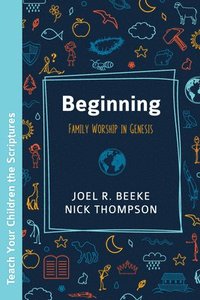 bokomslag Beginning: Family Worship in Genesis