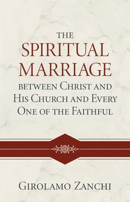 bokomslag Spiritual Marriage Between Christ and His Church, The