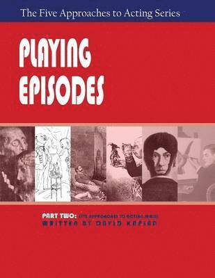 David Kaplan - Playing Episodes, Part Two of The Five Approaches of Acting Series, Häftad