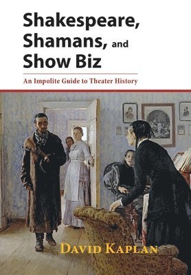 David Kaplan - Shakespeare, Shamans, and Show Biz, Inbunden