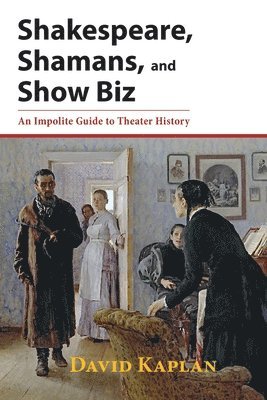 David Kaplan - Shakespeare, Shamans, and Show Biz, Häftad