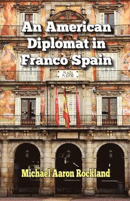 An American Diplomat in Franco Spain 1