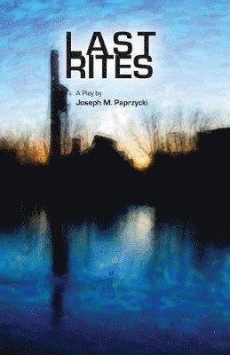 Joseph M Paprzycki, Joseph M. Paprzycki - Last Rites, Häftad