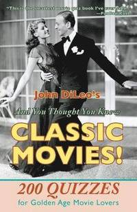 bokomslag And You Thought You Knew Classic Movies!