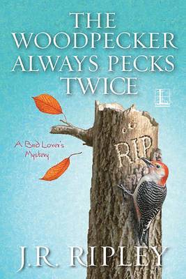 J. R. Ripley - The Woodpecker Always Pecks Twice, Häftad