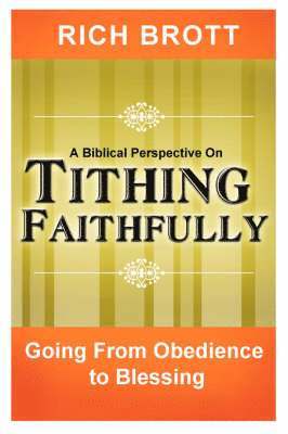 Rich Brott - Biblical Perspective on Tithing Faithfully, Häftad