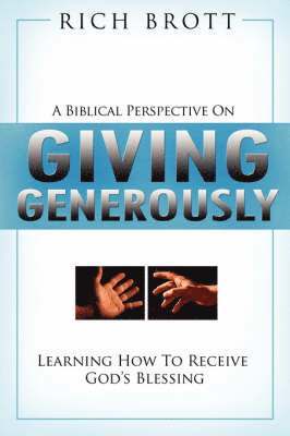 A Biblical Perspective on Giving Generously 1