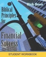Rich Brott - Biblical Principles for Financial Success: Student Workbook, Häftad